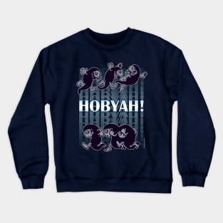 Hobyah! Crewneck Sweatshirt